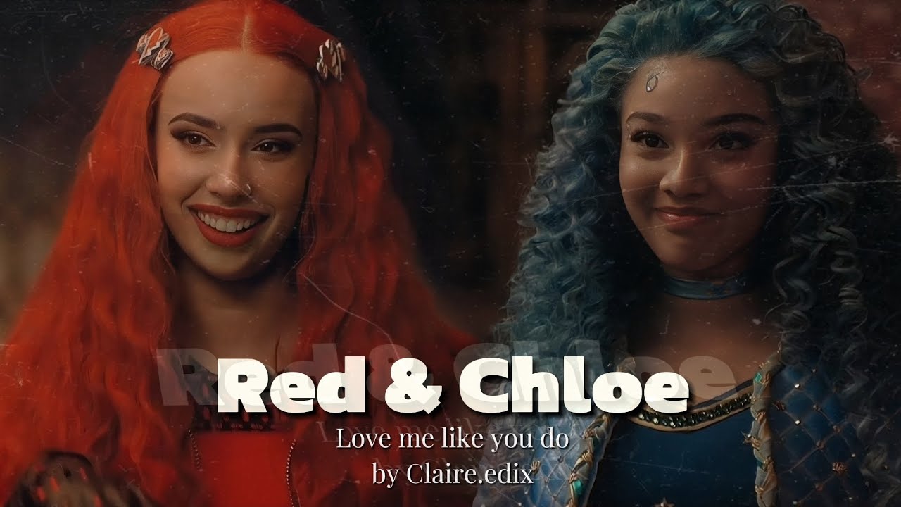 Descendants : Red & Chloe - Love me like you do