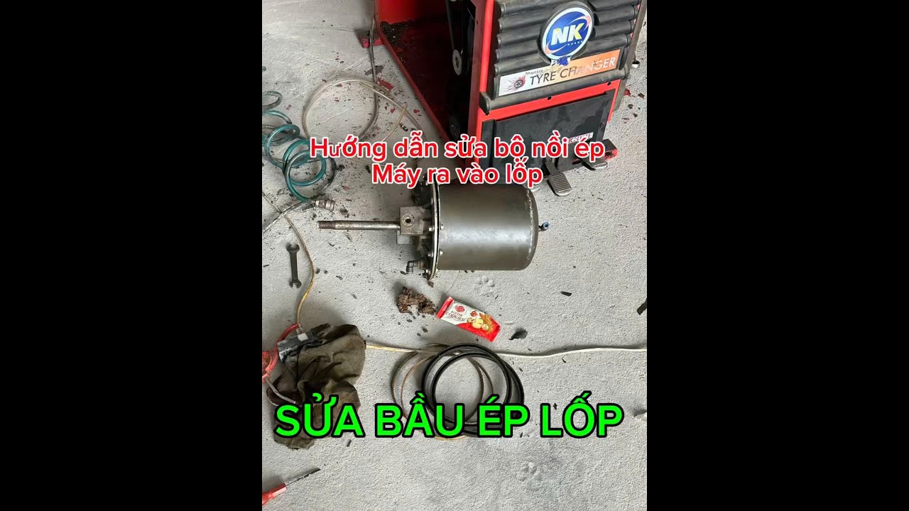 Hướng dẫn sửa chữa máy ra vào lốp, sửa nồi ép máy tháo vỏ, sửa chữa bầu ép máy ra lốp