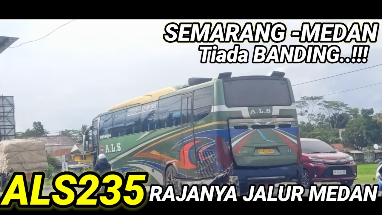 Update ‼️..@.Raja Alas Di Tahun 2026..!! Aksinya Gila ALS 235 Jalur Medan Semarang.