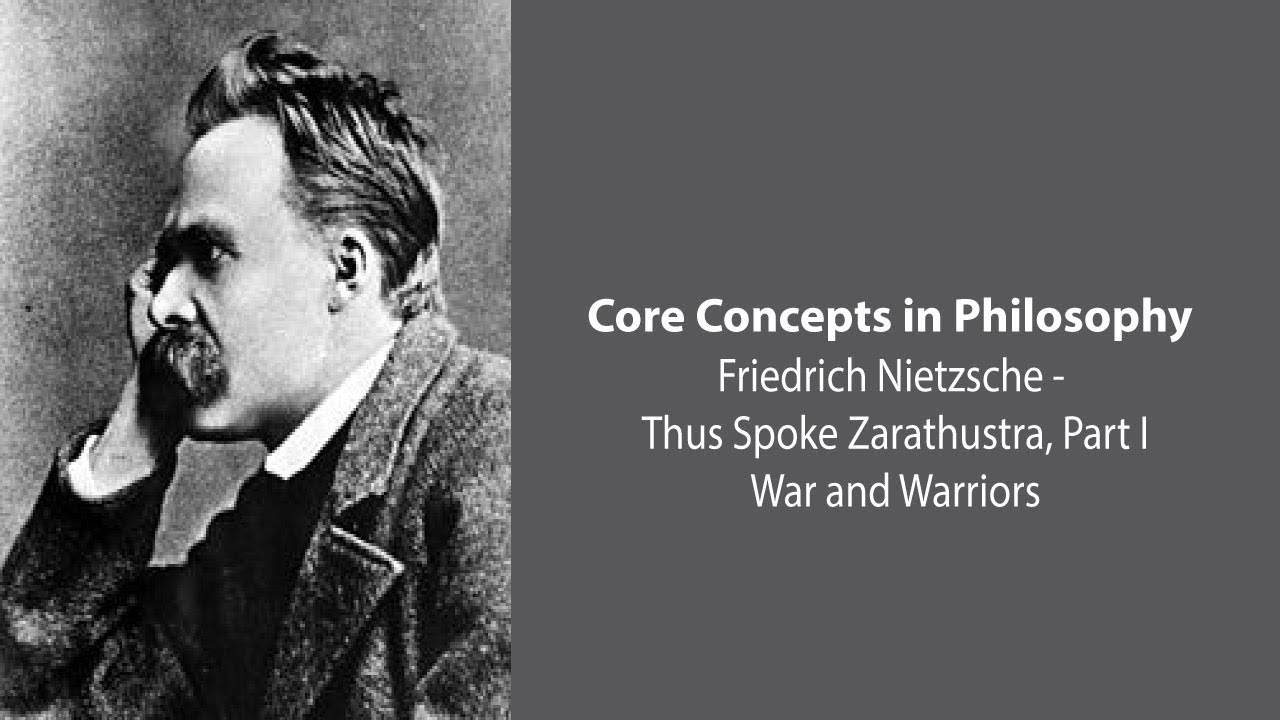 Friedrich Nietzsche, Thus Spoke Zarathustra | War and Warriors | Core Concepts