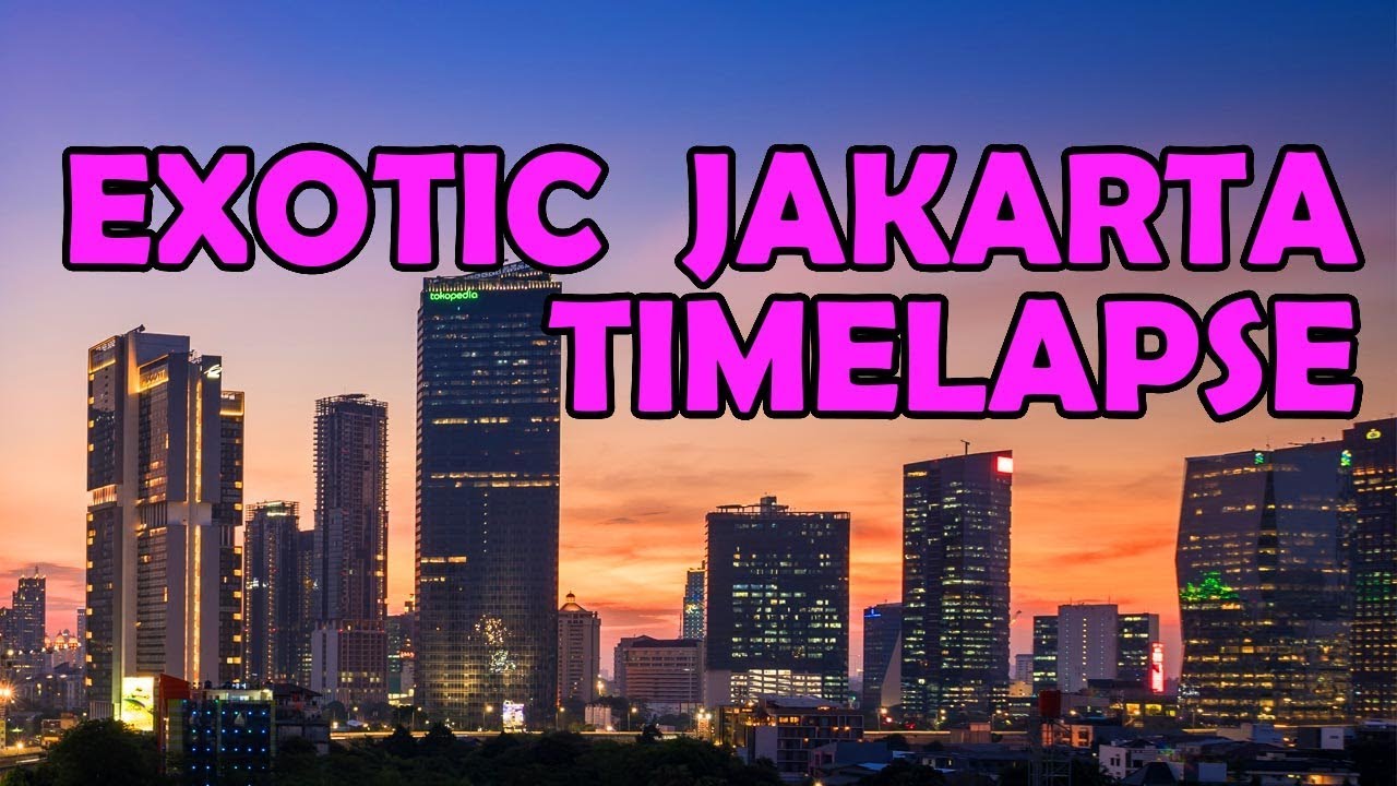 JAKARTA THE EXOTIC CITY | DAY to NIGHT TIMELAPSE | 4K UHD