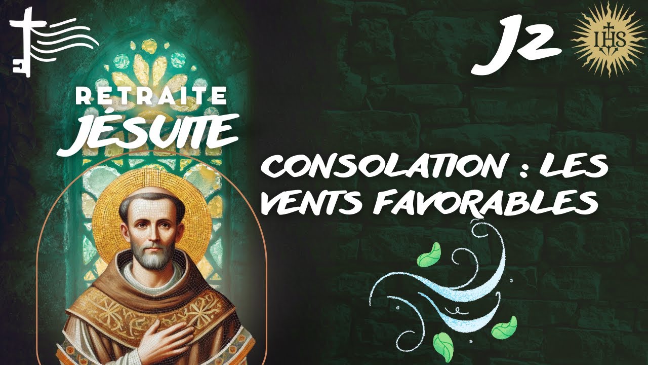 Retraite Ignatienne #2 &bull; Consolation : les vents favorables &mdash; qui nous rapproche de Dieu
