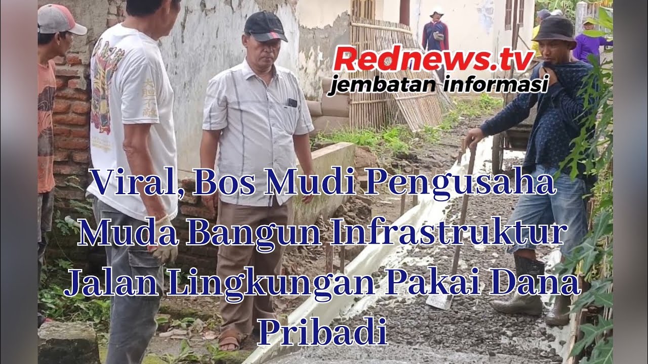 Viral, Bos Mudi Pengusaha Muda Bangun Infrastruktur Jalan Lingkungan Pakai Dana Pribadi