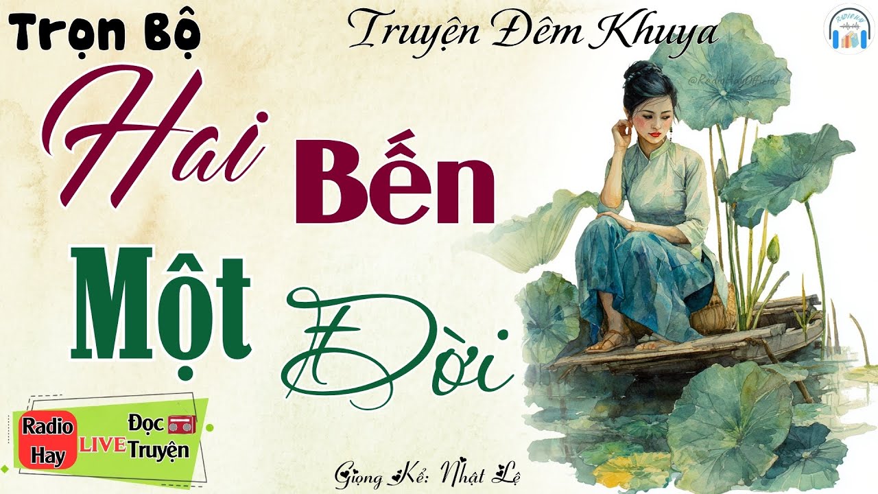 Truyện tâm lý xã hội Mới Nhất: Hai Bến Một Đời | Nghe kể truyện đêm khuya Việt Nam ngủ cực ngon