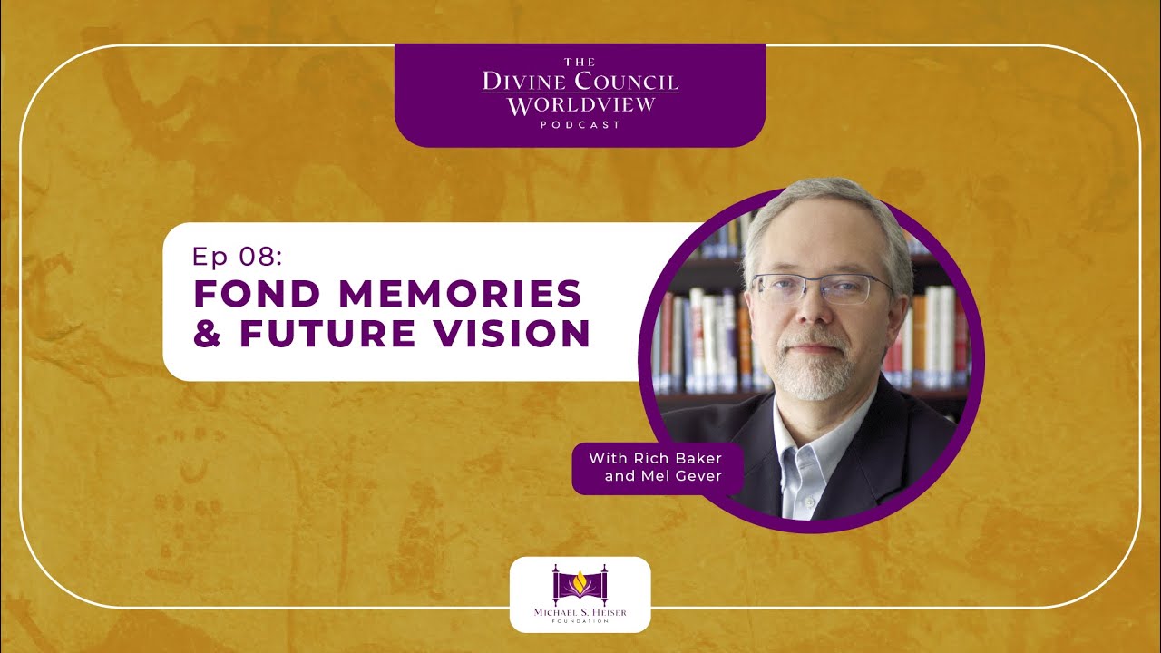 EP008: Fond Memories & Future Vision | The Divine Council Worldview Podcast