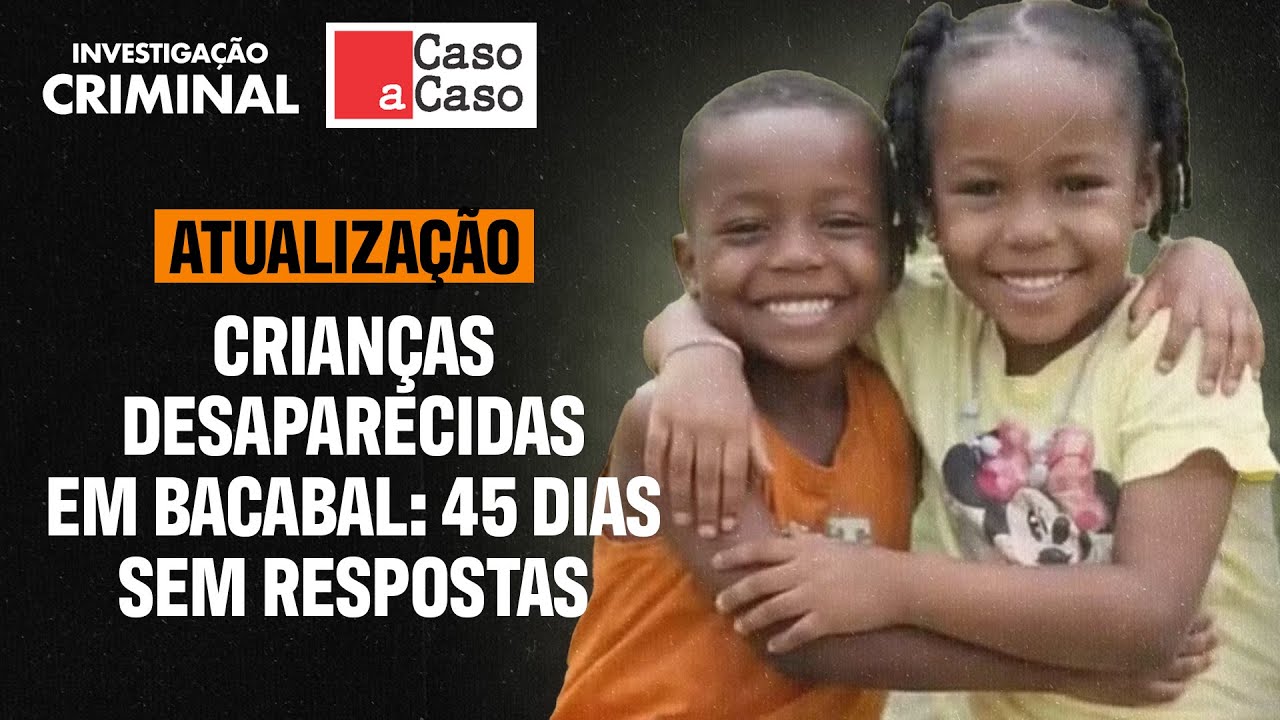 MÃE DE CRIANÇAS DESAPARECIDAS EM BACABAL FAZ APELO - CASO A CASO