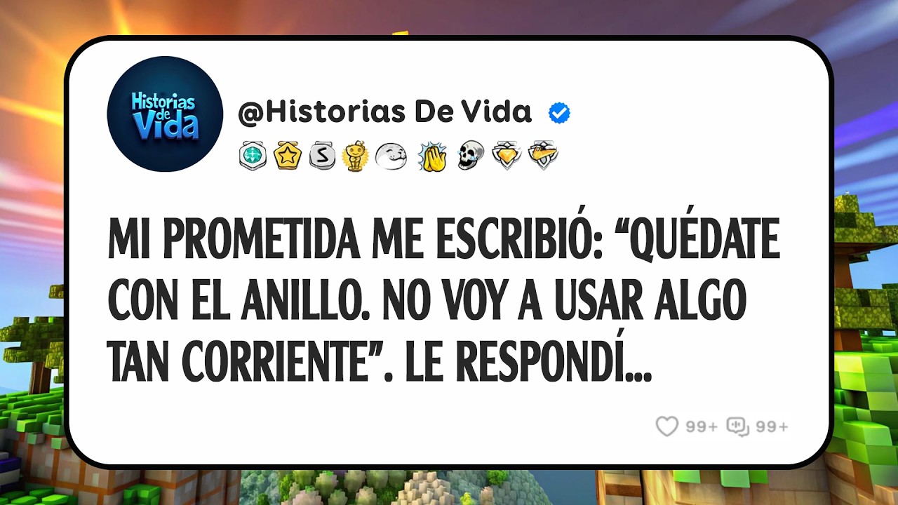 Mi Prometida Me Escribi&oacute;: &ldquo;qu&eacute;date Con El Anillo. No Voy A Usar Algo Tan Corriente&rdquo;. Le Respond&iacute;...