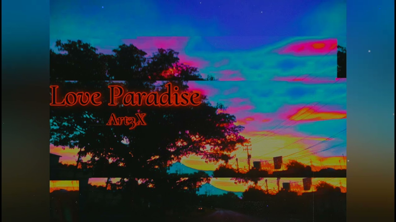 Art3X - Love Paradise (Original Mix)