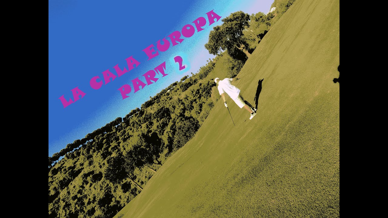La Cala Golf Campo Europa Partie 2