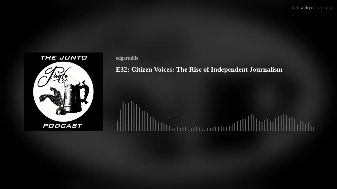E32: Citizen Voices: The Rise of Independent Journalism