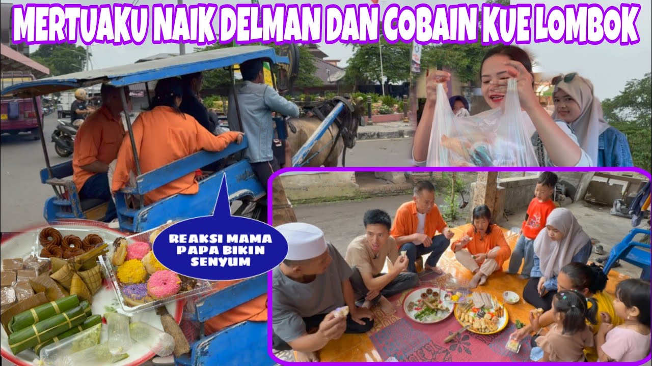 PULANG PASAR NAIK DELMAN MERTUAKU COBAIN BERBAGAI KUE LOMBOK DAN JAJANAN LAINNYA 