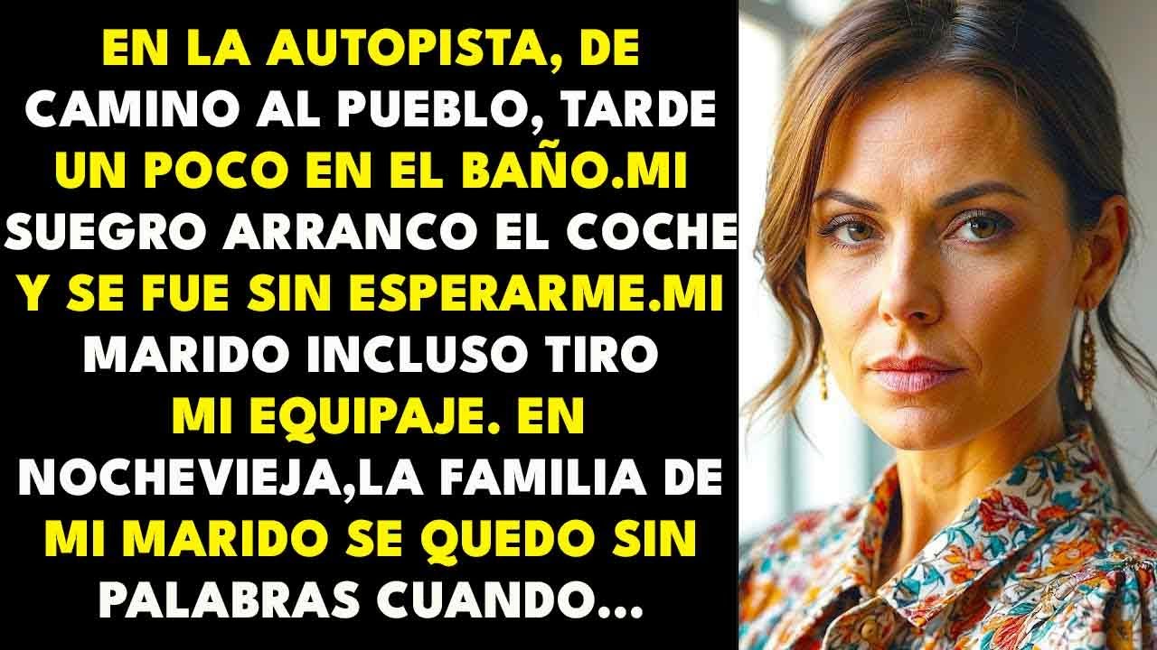 En La Autopista, Tardé En El Baño Mi Suegro Se Fue Sin Mí Y Mi Marido Tiró Mi Equipaje Pero