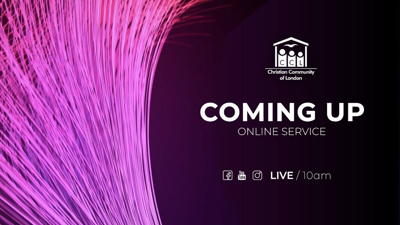 Christian Community of London (CCL) Online Sunday Service - 31/05/2020