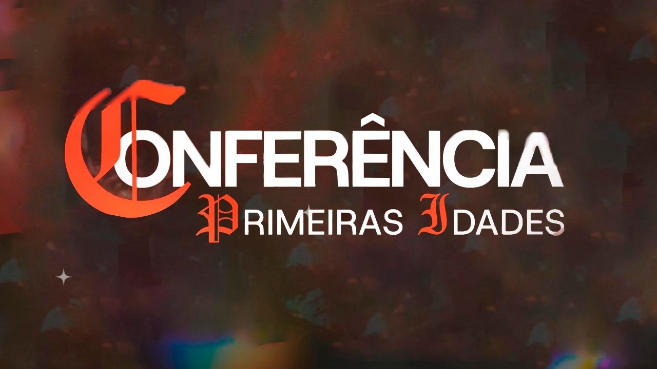 Conferencia Primeiras Idades  | Pr. Filipe e Pr. Harry Oliveira I ADCMI