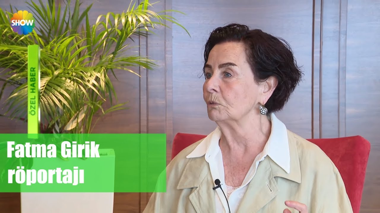 Fatma Girik r&ouml;portajı