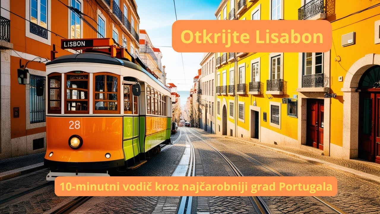 “Otkrijte Lisabon: 10-minutni vodič kroz najčarobniji grad Portugala”