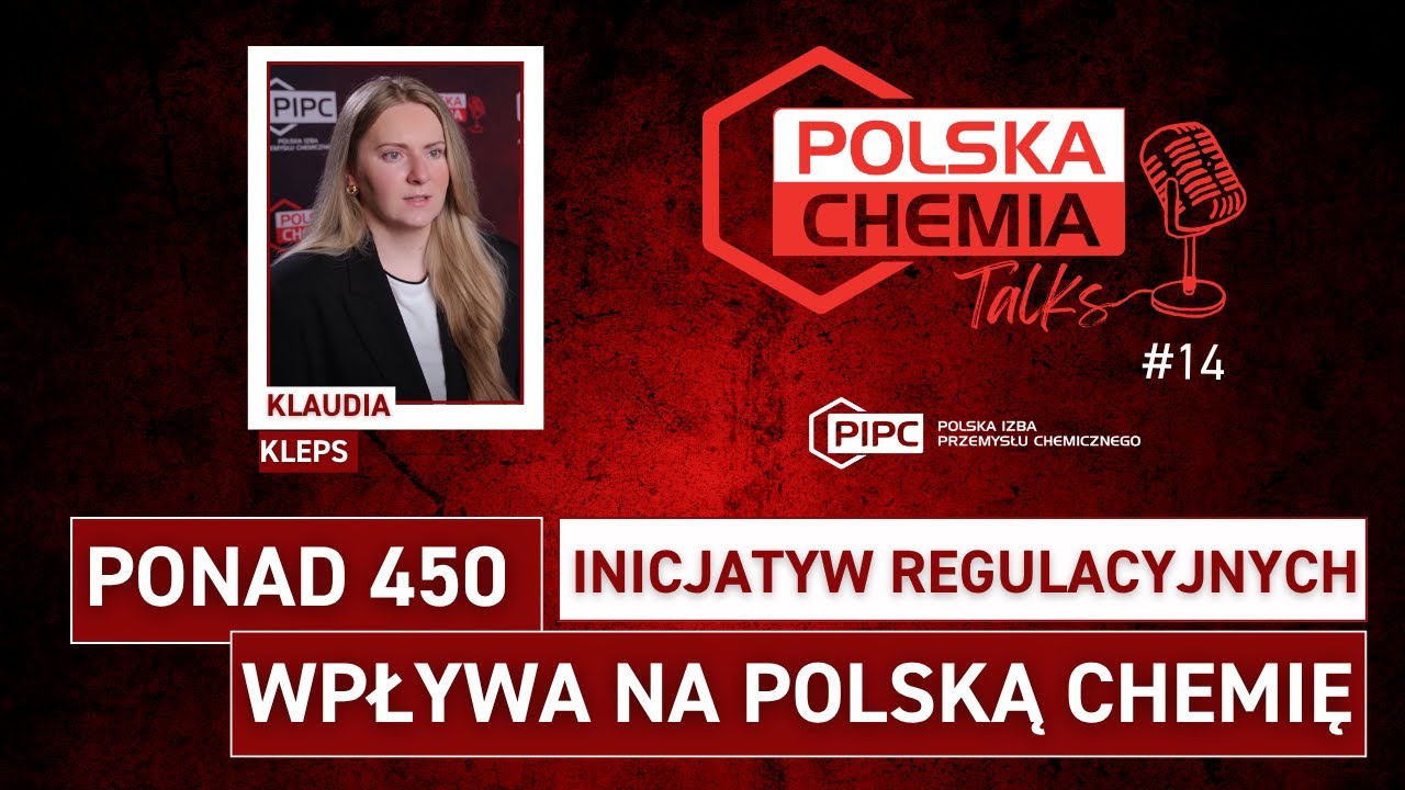 #PolskaChemiaTalks 14: Klaudia Kleps (PIPC) o konieczności oceny i uproszczeniu regulacji unijnych