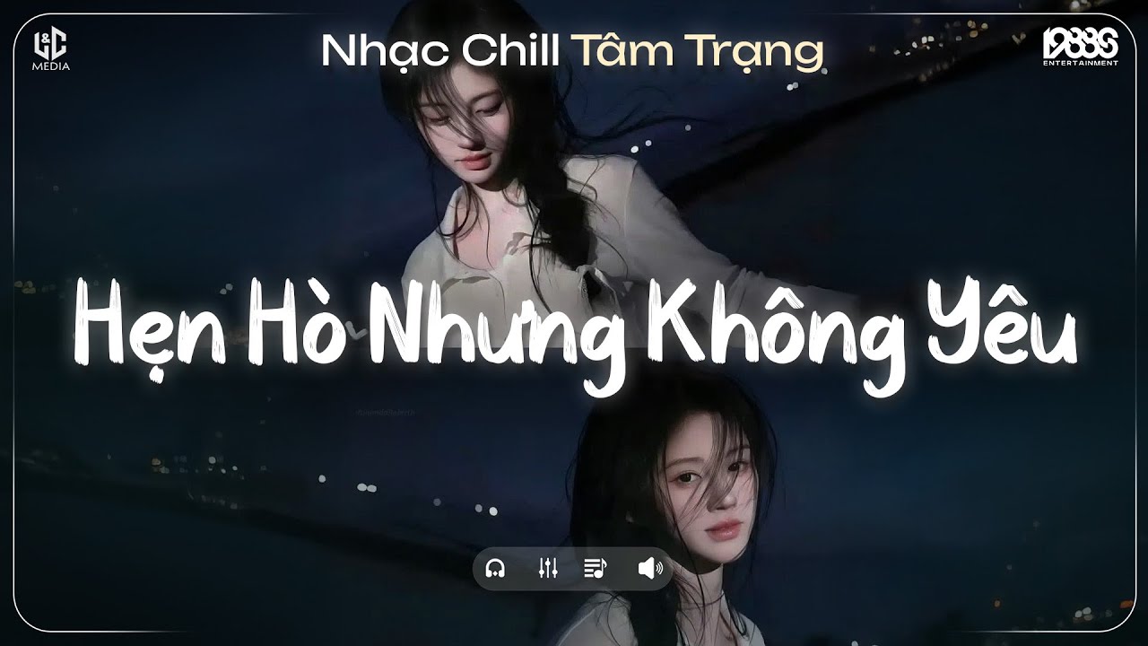 Hẹn Hò Nhưng Không Yêu Lofi ♬ Em Cố Trăm Lần Chẳng Bằng Ai Đó Một Phần ♬ Nhạc Chill TikTok 2025