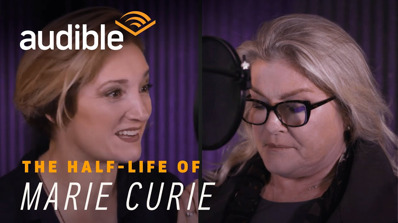 Behind the Scenes of 'The Half-Life of Marie Curie' with Two Powerful Female Narrators | Audible