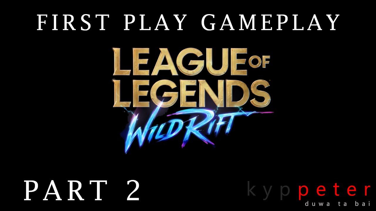 Let's play Wild Rift! First play gameplay. Part 2 