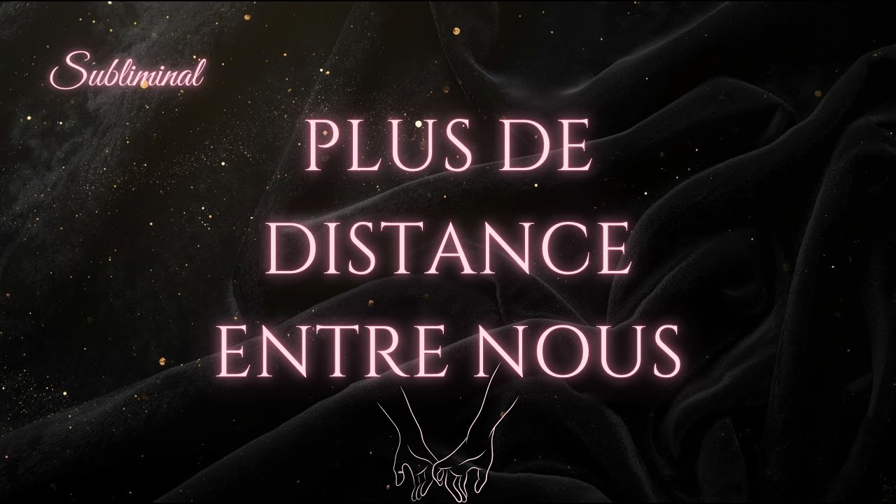 Plus de distance entre nous ✨ Subliminal apaisant