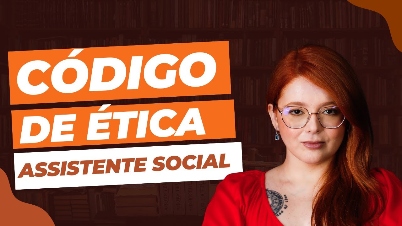 Código de Ética Profissional do/a Assistente Social | Serviço Social para Concursos
