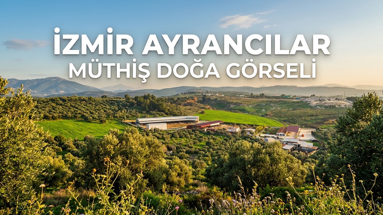 İZMİR AYRANCILAR MÜTHİŞ DOĞA  GÖRSELİ 