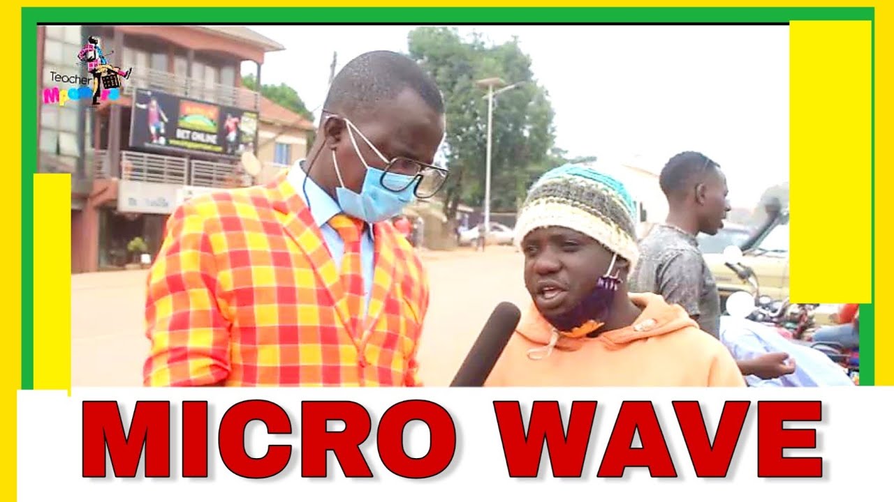 WHAT IS A MICRO WAVE? | Teacher Mpamire on the Street | Teacher Mpamire Comedy 2020