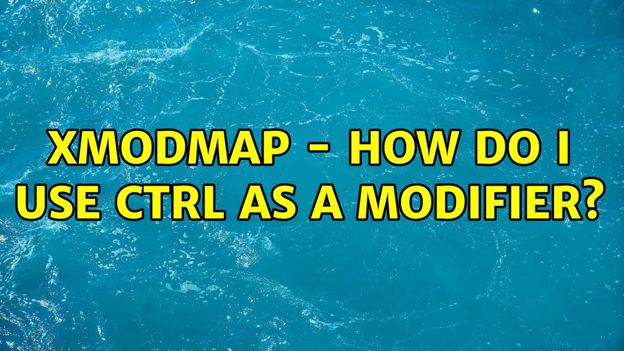 Ubuntu: Xmodmap - how do I use ctrl as a modifier?