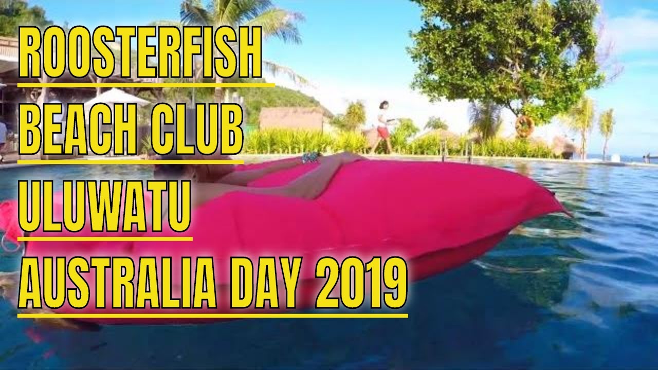 BEACH CLUB IN BALI | AUSTRALIA DAY AT ROOSTERFISH BEACH CLUB ULUWATU,BALI