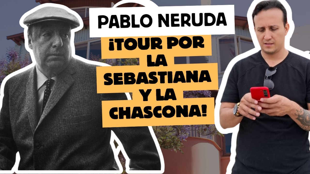 Tour por la casa la SEBASTIANA y la CHASCONA de PABLO NERUDA