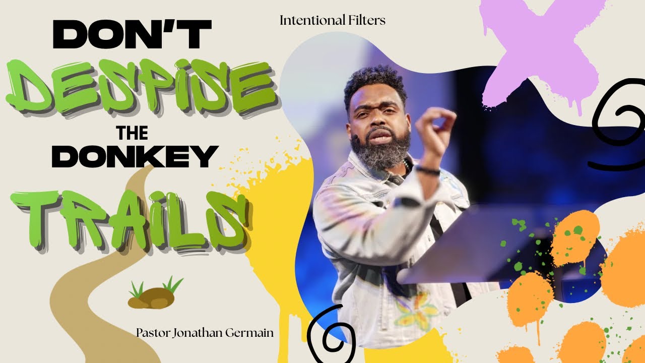Intentional Filters | Don't Despise The Donkey Trails | Pastor Jonathan Germain