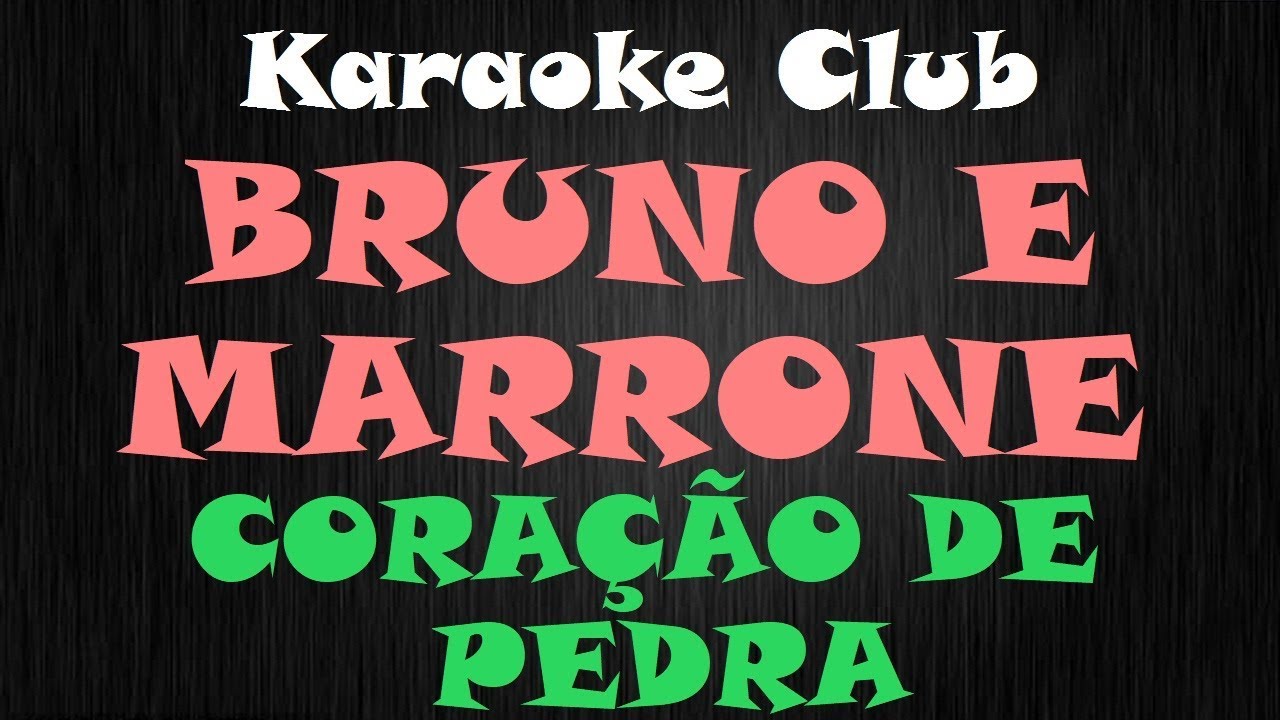 BRUNO E MARRONE - CORAÇÃO DE PEDRA ( KARAOKE )