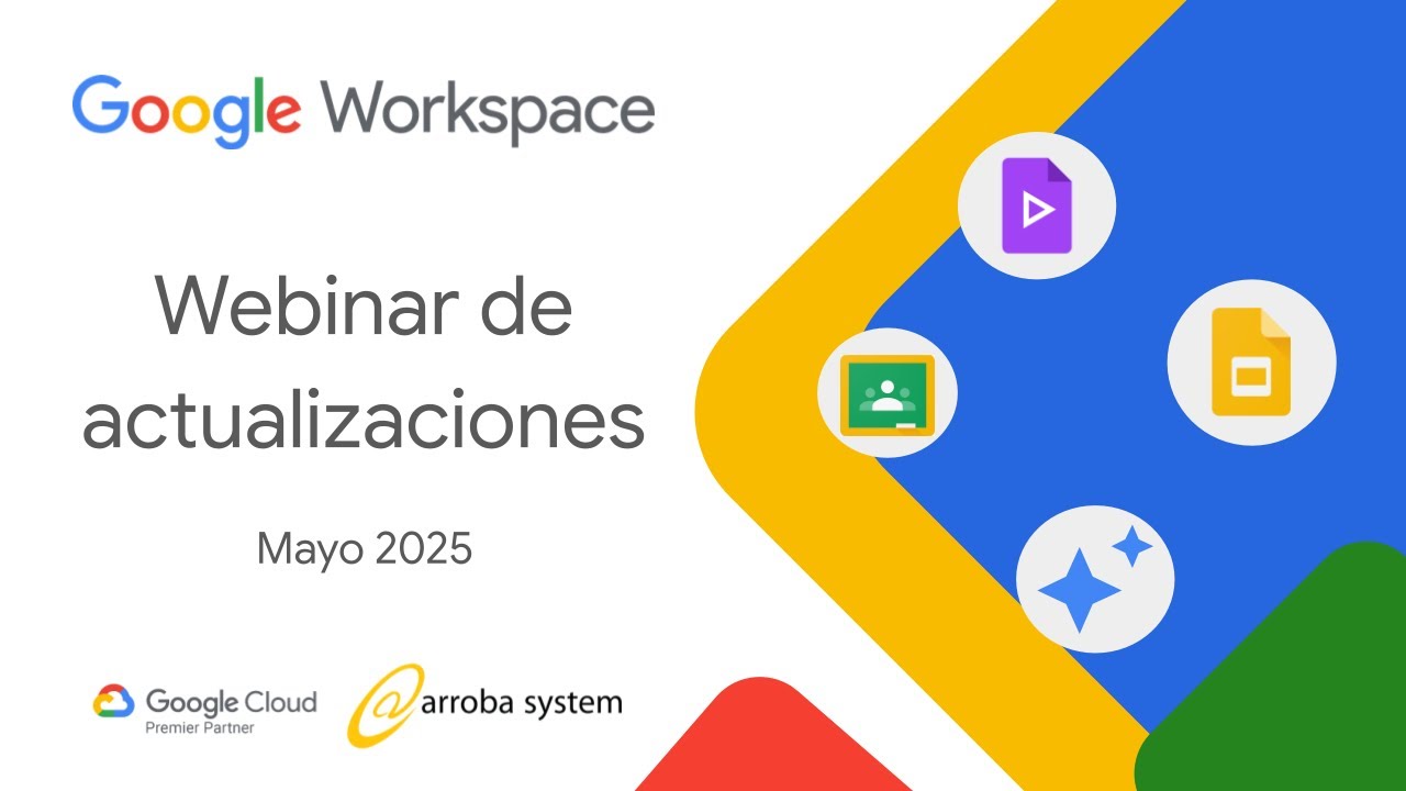 Webinar Actualizaciones Google Workspace Mayo 2025