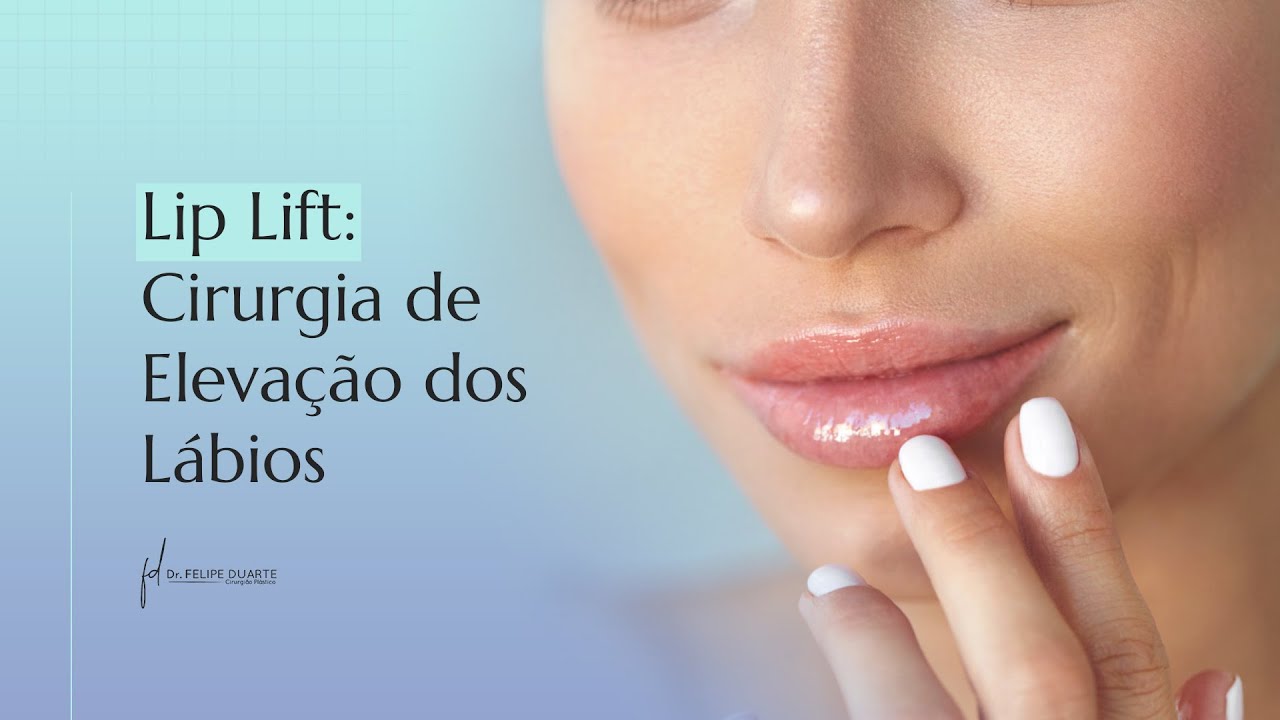 LIP LIFT: CIRURGIA DE ELEVAÇÃO DOS LÁBIOS | DR. FELIPE DUARTE