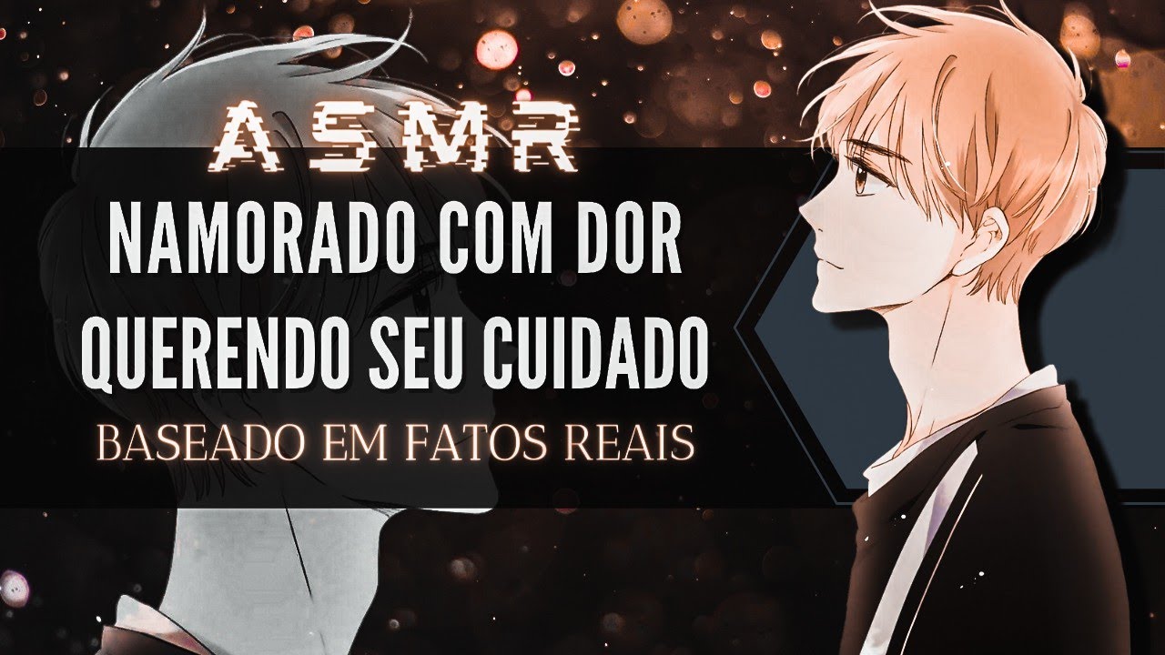 「ASMR」Namorado com dor querendo seu cuidado