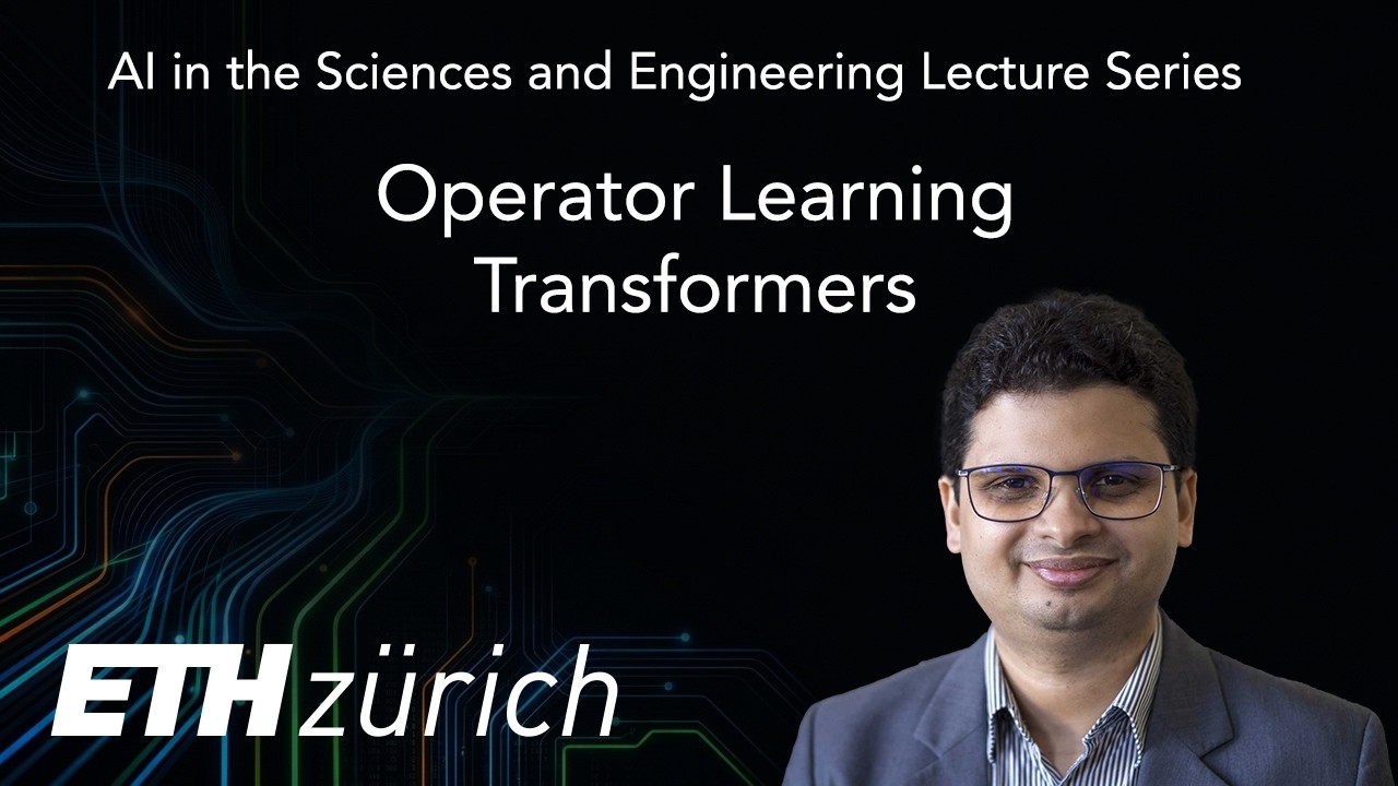 ETH Zürich AISE 2025: Lecture 8 Operator Learning - Transformers
