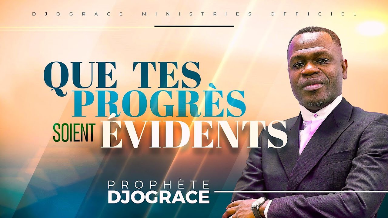 QUE TES PROGRÈS SOIENT ÉVIDENTS