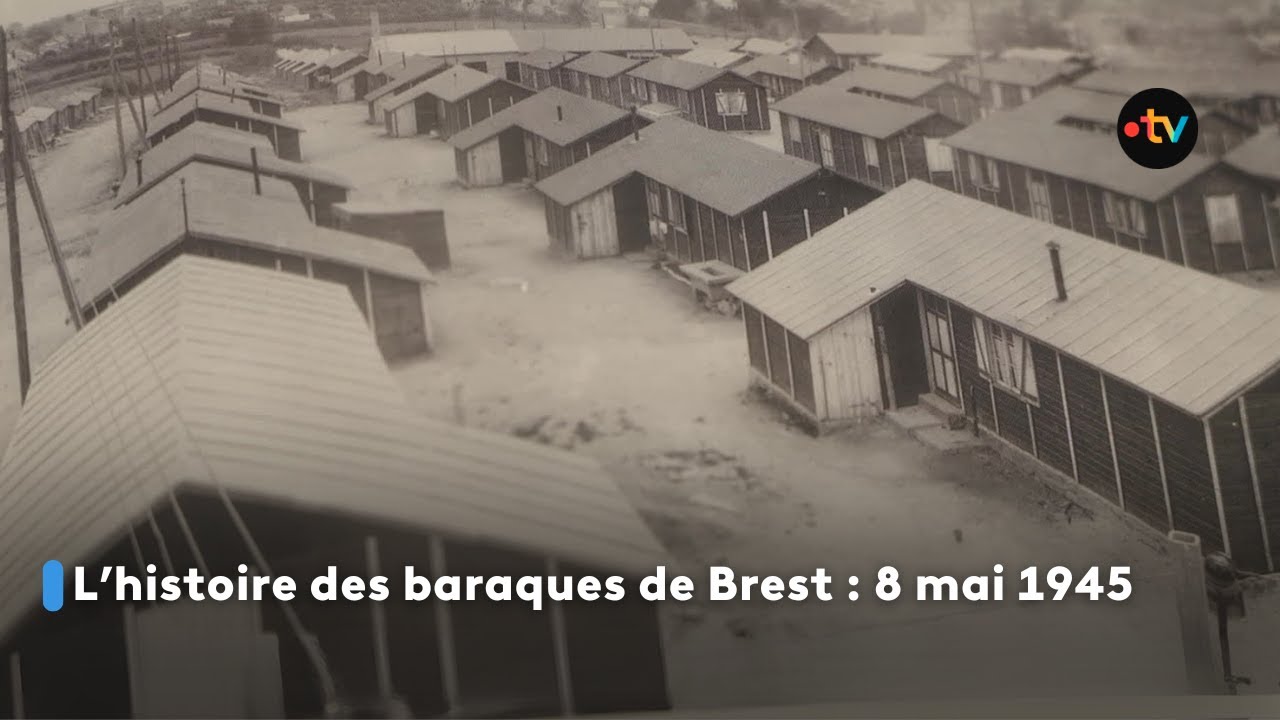 8 mai 45 : L'histoire des baraques de Brest