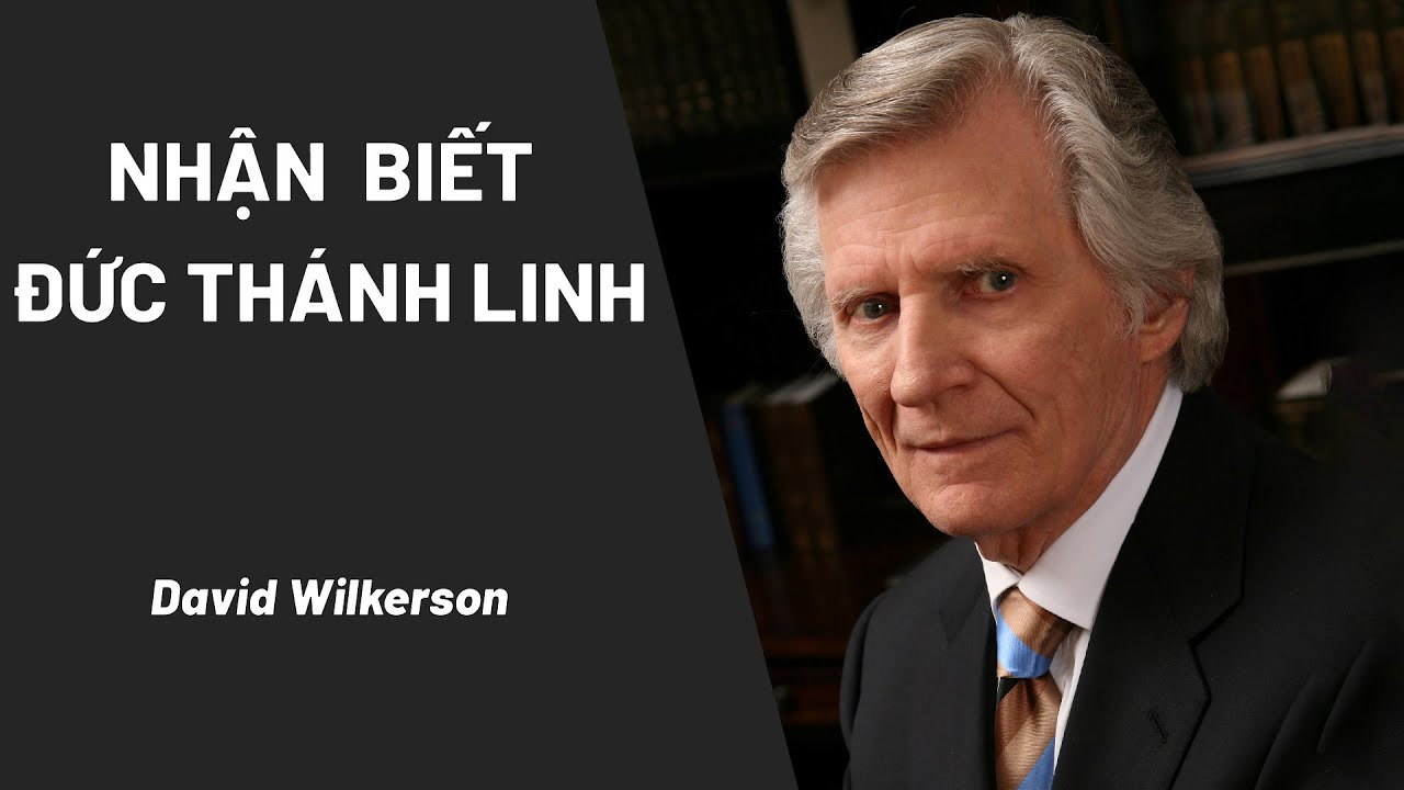 Bài Giảng: Nhận Biết Đức Thánh Linh | David Wilkerson