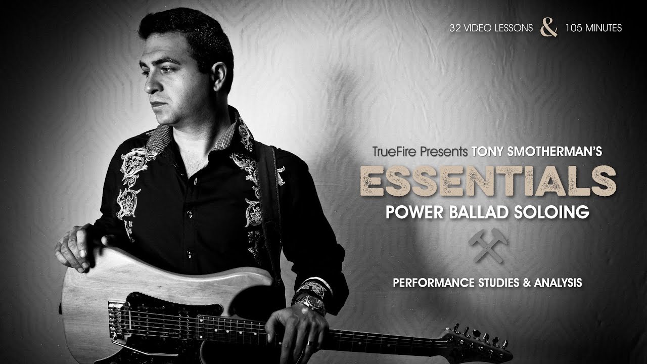Essentials: Power Ballad Soloing - Intro - Tony Smotherman
