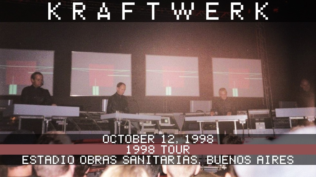 Kraftwerk Live 10/12/1998 Estadio Obras Sanitarias Buenos Aires (Alternate Source)