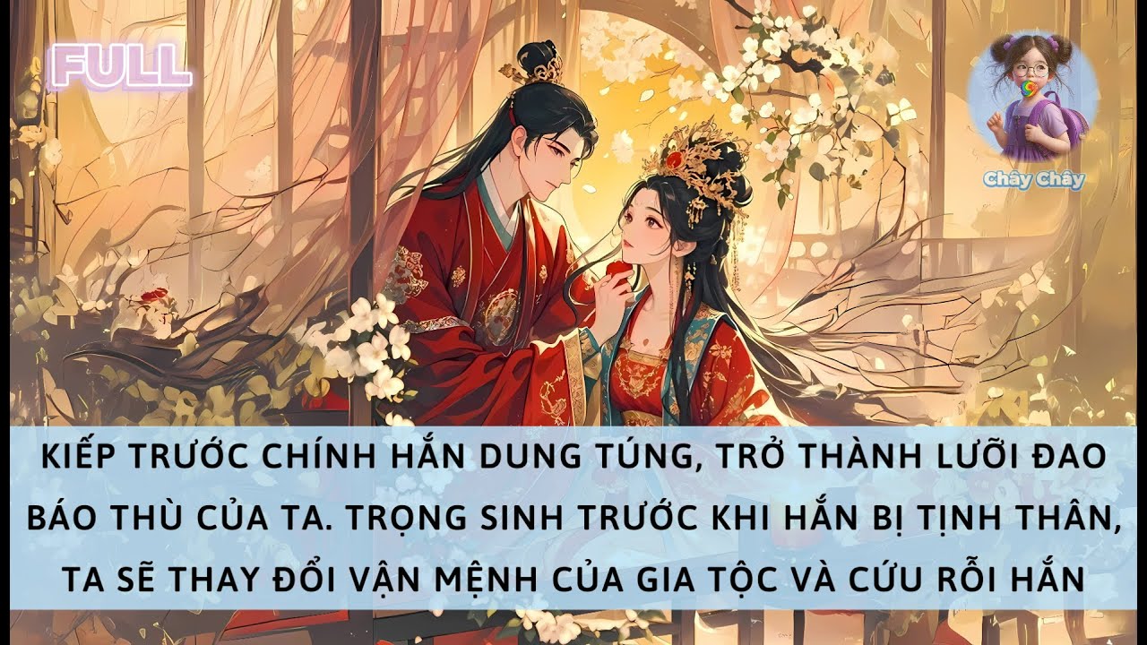 [FULL] TRỌNG SINH TRỞ VỀ TRƯỚC KHI HẮN BỊ TỊNH THÂN, TA SẼ THAY ĐỔI SỐ PHẬN GIA TỘC VÀ CỨU RỖI HẮN