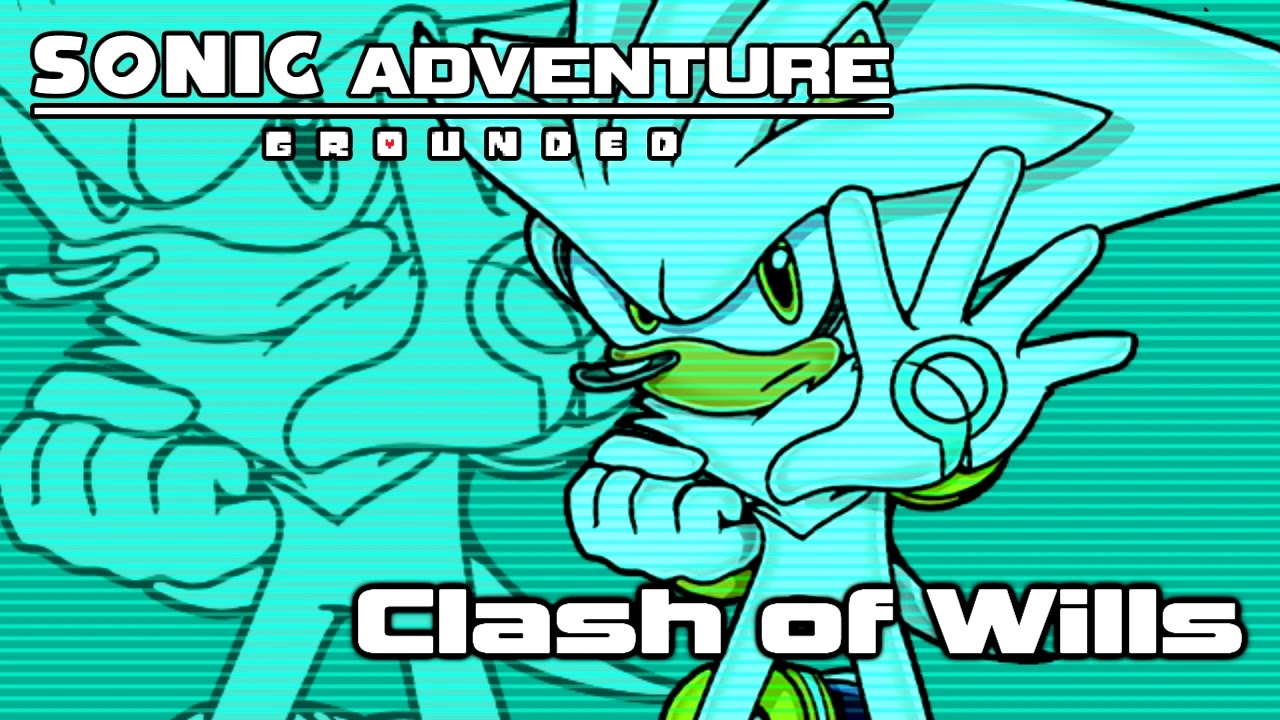 [Sonic Adventure: Grounded] Clash of Wills