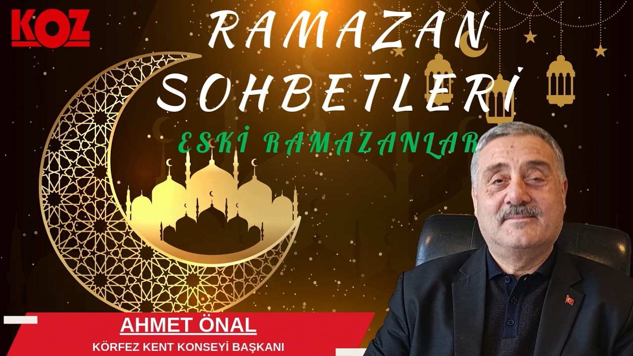 Körfez Kent Konseyi Başkanı Ahmet Önal’dan Ramazan Sohbetleri