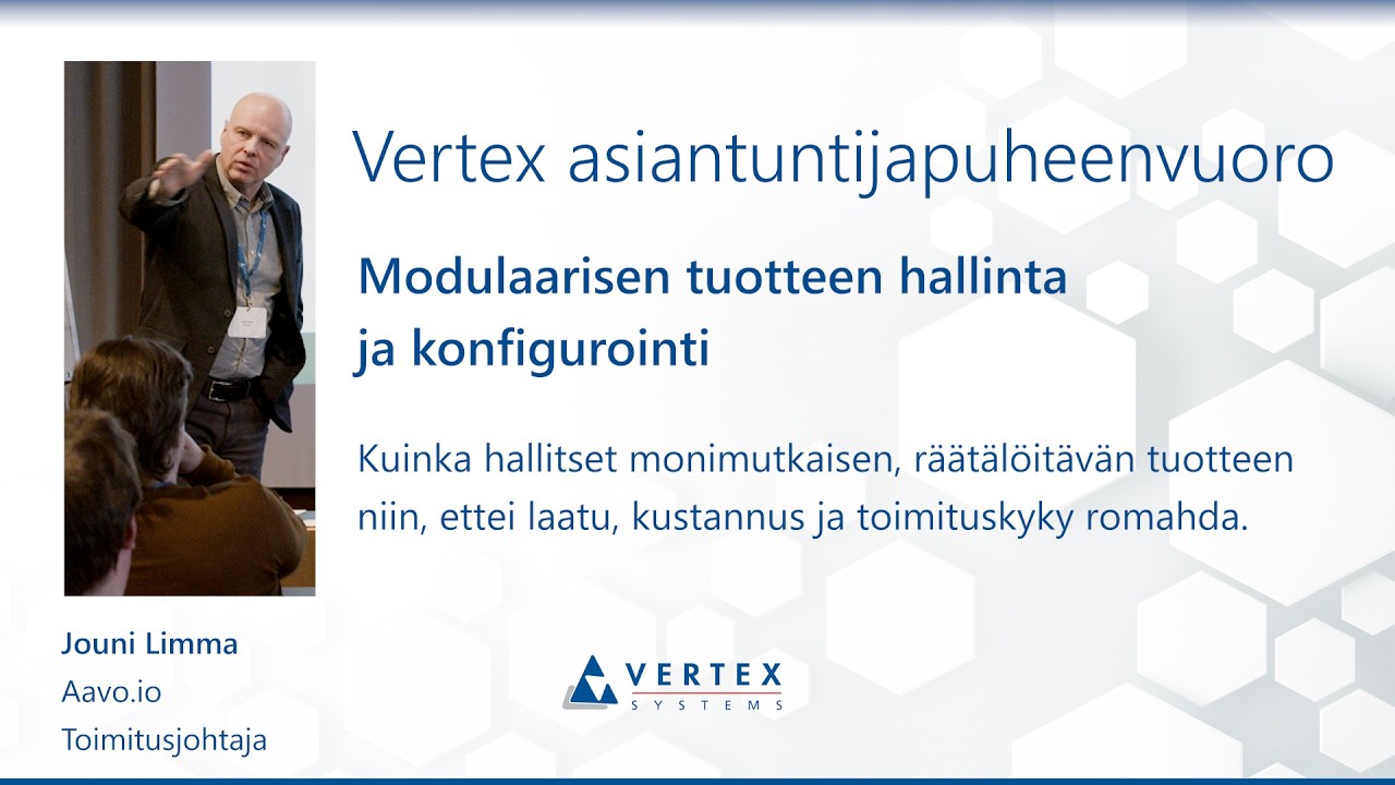Vertex BD | Kun variaatio rikkoo laadun - modulaarisen tuotteen hallinta (Jouni Limma, Aavo.io)