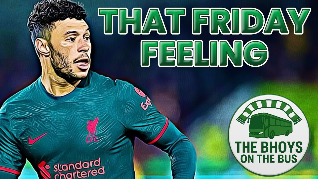 THAT FRIDAY FEELING // CELTIC AWAIT 
