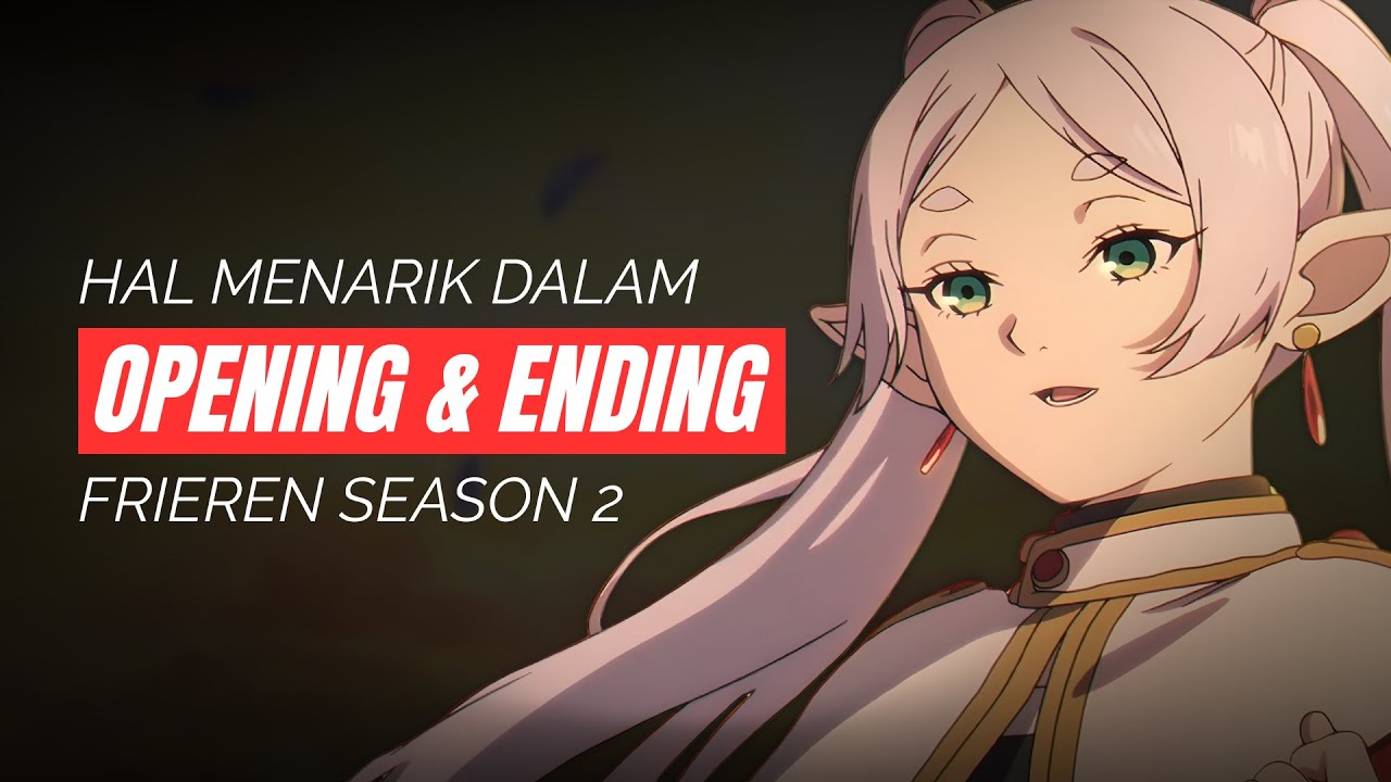 HAL MENARIK DALAM OPENING DAN ENDING FRIEREN SEASON 2