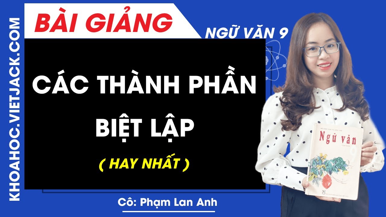 Các thành phần biệt lập - Ngữ văn 9 - Cô Phạm Lan Anh (HAY NHẤT)