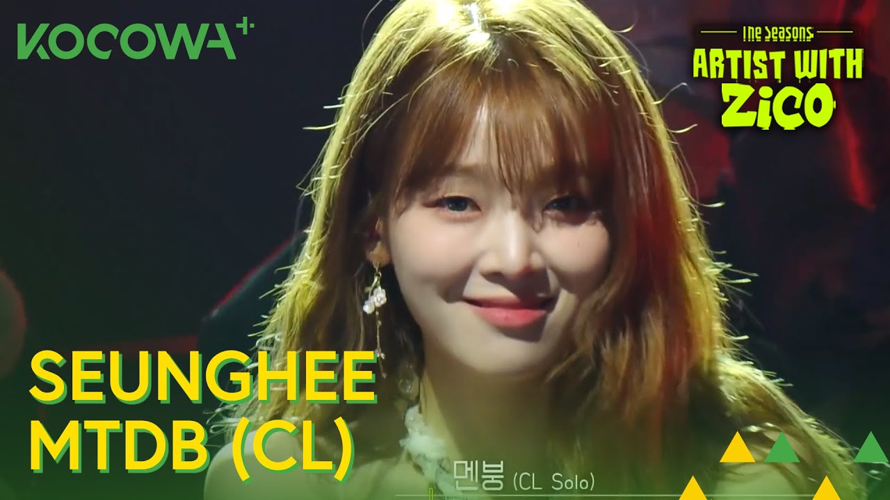 Seunghee do Oh My Girl apresenta &ldquo;MTDB&rdquo; da CL! | As Esta&ccedil;&otilde;es: Artista com ZICO E16 | KOCOWA+ [PT-BR]
